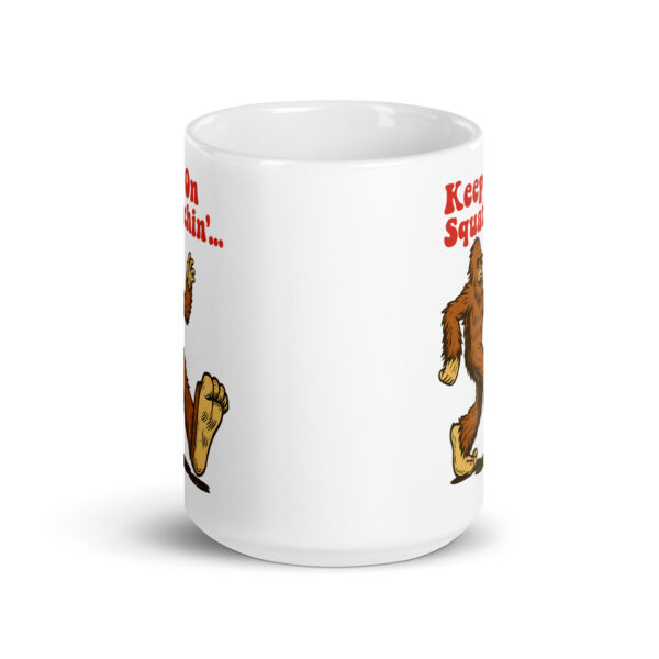 white-glossy-mug-white-15-oz-front-view-693ed799d26cd.jpg Keep On Squatchin' 15oz Mug
